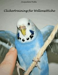 Clickertraining für Wellensittiche - Jacqueline Riehs - E-Book