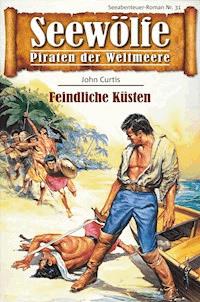 Seewölfe - Piraten der Weltmeere 31 - John Curtis - E-Book