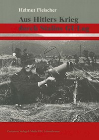 Aus Hitlers Krieg durch Stalins GULag - Helmut Fleischer - E-Book