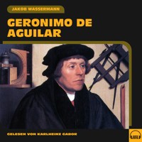 Geronimo de Aguilar - Jakob Wassermann - Hörbuch