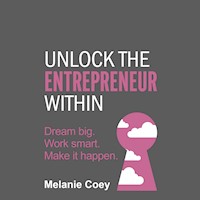 Unlock the Entrepreneur Within - Melanie Coey - Hörbuch