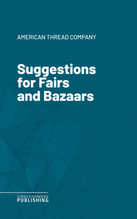 Suggestions for Fairs and Bazaars - American Thread Company - E-Book