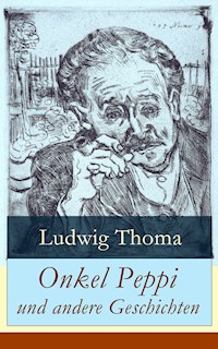 Onkel Peppi und andere Geschichten -  Ludwig Thoma - E-Book