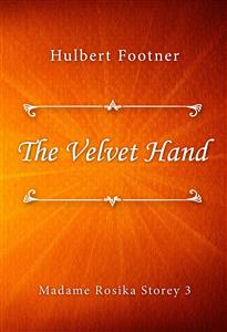 The Velvet Hand - Hulbert Footner - E-Book