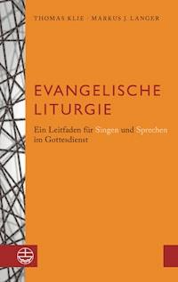 Evangelische Liturgie - Markus J.  Langer - E-Book