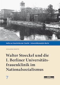 Walter Stoeckel und die I. Berliner Universitätsfrauenklinik im Nationalsozialismus - Susanne Doetz - E-Book