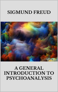 A general introduction to psychoanalysis - Sigmund Freud - E-Book