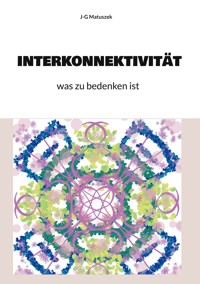 Interkonnektivität - J-G MATUSZEK - E-Book