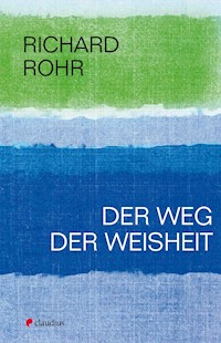 Der Weg der Weisheit - Richard Rohr - E-Book