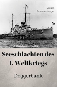 Seeschlachten des 1. Weltkriegs - Doggerbank - Jürgen Prommersberger - E-Book