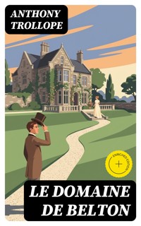 Le Domaine de Belton - Anthony Trollope - E-Book