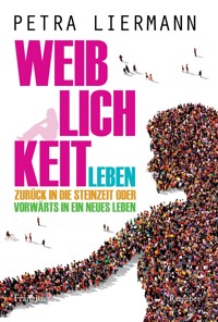 Weiblichkeit leben - Petra Liermann - E-Book
