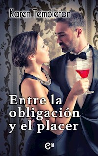 Entre la obligación y el placer - KAREN TEMPLETON - E-Book
