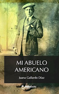Mi abuelo americano - Juana Gallardo Díaz - E-Book