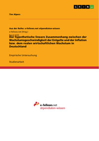 Der hypothetische lineare Zusammenhang zwischen der Wachstumsgeschwindigkeit der Entgelte und der Inflation bzw. dem realen wirtschaftlichen Wachstum in Deutschland - Tim Alpers - E-Book