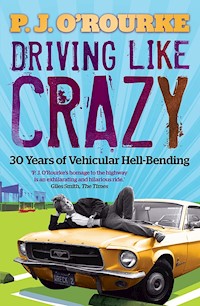 Driving Like Crazy - P. J. O'Rourke - E-Book