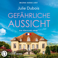 Gefährliche Aussicht - Ein Périgord-Krimi, Teil 5 (Ungekürzt) - Julie Dubois - Hörbuch