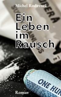 Ein Leben im Rausch - Michel Rodzynek - E-Book