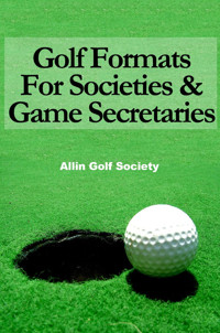 Golf Formats For Societies & Game Secretaries - Alan Hyde - E-Book