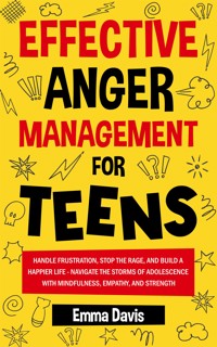 Effective Anger Management for Teens - Davis Emma - E-Book