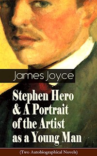 Stephen Hero & A Portrait of the Artist as a Young Man (Two Autobiographical Novels) - James Joyce - E-Book