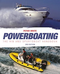 Powerboating: The RIB & Sportsboat Handbook - Peter White - E-Book
