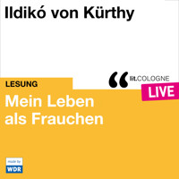 Mein Leben als Frauchen - lit.COLOGNE live (ungekürzt) - Ildikó von Kürthy - Hörbuch