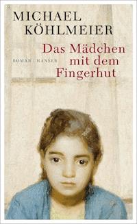Das Mädchen mit dem Fingerhut - Michael Köhlmeier - E-Book
