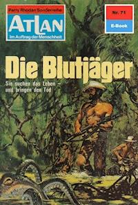 Atlan 71: Die Blutjäger - H.G. Francis - E-Book