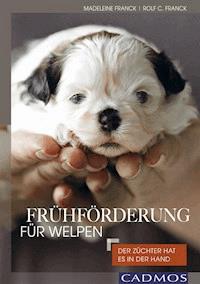 Frühförderung für Welpen - Madeleine Franck - E-Book