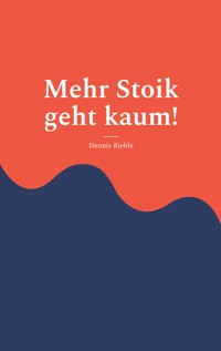 Mehr Stoik geht kaum! - Dennis Riehle - E-Book