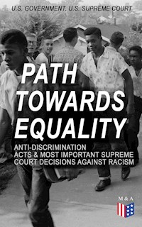 Path Towards Equality: Anti-Discrimination Acts & Most Important Supreme Court Decisions Against Racism - U.S. Government - E-Book