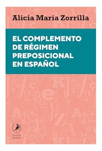El complemento de régimen preposicional en español - Alicia María Zorrilla - E-Book