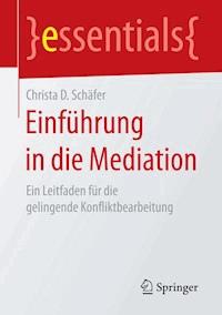 Einführung in die Mediation - Christa D. Schäfer - E-Book