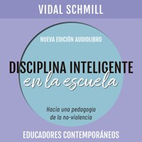 Disciplina inteligente en la escuela. Hacia una pedagogía de la no-violencia - Vidal Schmill - Hörbuch