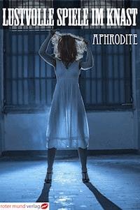 Lustvolle Spiele im Knast - s´ Aphrodite - E-Book