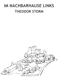 Im Nachbarhause links - Theodor Storm - E-Book