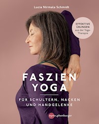 Faszien-Yoga für Schultern, Nacken und Handgelenke - Lucia Nirmala Schmidt - E-Book