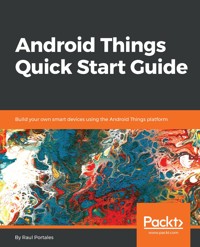 Android Things Quick Start Guide - Raul Portales - E-Book