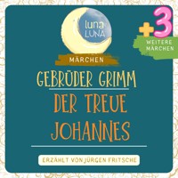 Gebrüder Grimm: Der treue Johannes plus drei weitere Märchen - Gebrüder Grimm - Hörbuch