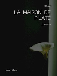 La Maison de Pilate - Paul Féval - E-Book