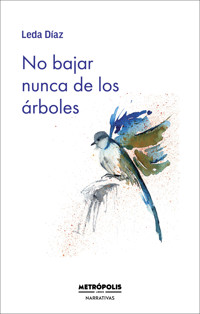No bajar nunca de los árboles - Leda Díaz - E-Book