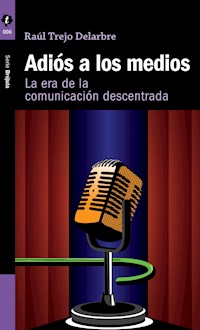 Adiós a los medios - Raúl Trejo - E-Book