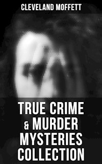 True Crime & Murder Mysteries Collection - Cleveland Moffett - E-Book