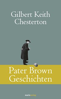 Pater Brown Geschichten - Gilbert Keith Chesterton - E-Book