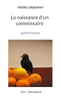 La naissance d'un commissaire - Pierre Dabernat - E-Book