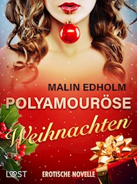 Polyamouröse Weihnachten - Erotische Novelle - Malin Edholm - E-Book