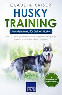 Husky Training – Hundetraining für Deinen Husky - Claudia Kaiser - E-Book