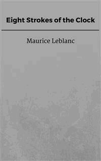 Eight Strokes of the Clock - Leblanc Maurice - E-Book