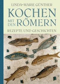 Kochen mit den Römern - Linda-Marie Günther - E-Book